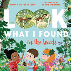 Read EBOOK 📂 Look What I Found in the Woods by  Moira Butterfield &  Jesus Verona [E