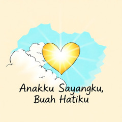 Anakku Sayangku, Buah Hatiku