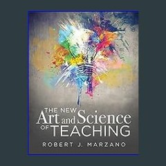 Read^^ 📖 The New Art and Science of Teaching (More Than Fifty New Instructional Strategies for Aca