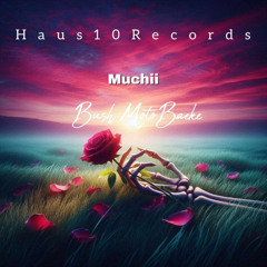 Muchii - Bush Moto Baeke