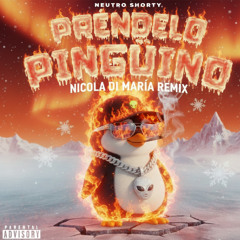 NEUTRO SHORTY - PRÉNDELO PINGÜINO (NICOLA DI MARIA HOUSE REMIX)