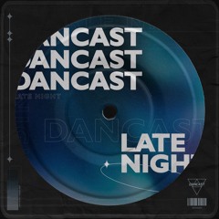 Dancast - Late Night