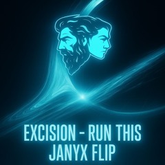 Excision - Run This (JANYX Flip) [FREE DOWNLOAD]