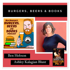 11. Burgers, Beers And Books with Ben Hobson & Ashley Kalagian Blunt