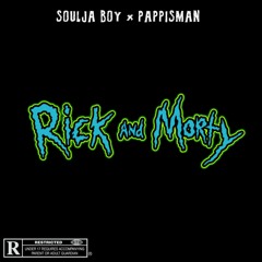 Rick and Morty_ Soulja Boy (Big Draco) x Pappisman