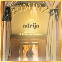 adrija | Afterhour @ Kompáz Festival