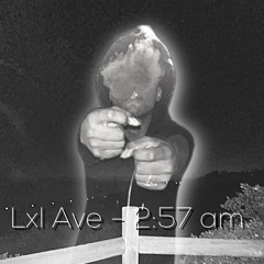 Lxl Ave - 2:57 am