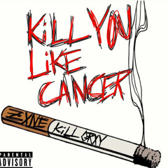 KillYouLikeCancer(ft:killgrxy)