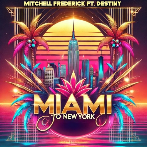 Mitchell Frederick Ft. Destiny - Miami To New York (Original Mix)