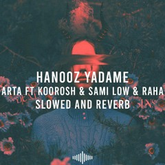 Hanooz Yadame - Arta Ft Koorosh & Sami Low & Raha(slowed & reverb)