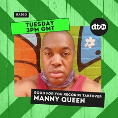 The Good For You Records Tuesday Takeover with Manny Queen