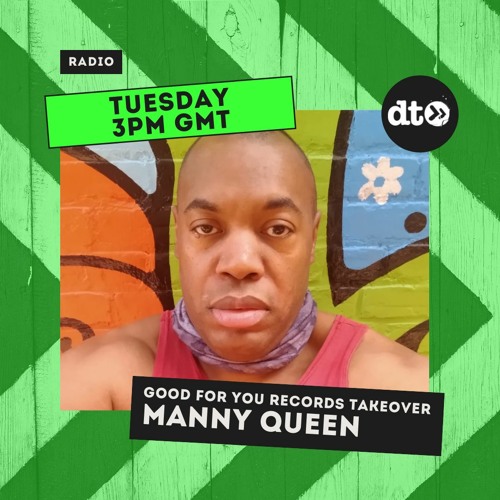 The Good For You Records Tuesday Takeover with Manny Queen