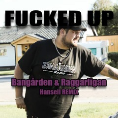 FUCKED UP - Hansell Remix (UTE PÅ SPOTIFY NU)