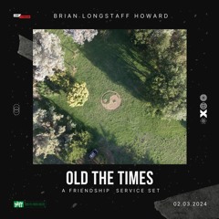Old The Times - A Friendship & Service Set - 02.03.2024