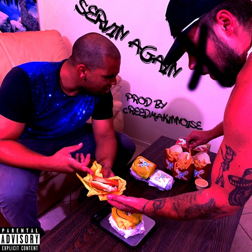 Servin' Again Prod. by CreedMakinNoise