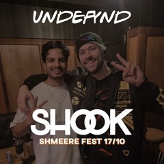 UNDEFYND @ SHOOK: SHMEERE FEST 17/10