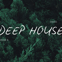 DEEP HOUSE S2 | EP 9 DJ XSONIC