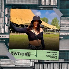 SWITCH:UP GUEST MIX SERIES 3 - #005 KAYLEIGH MARIA