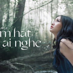 Em Hát Ai Nghe? Orange - Phiêu Max Volume