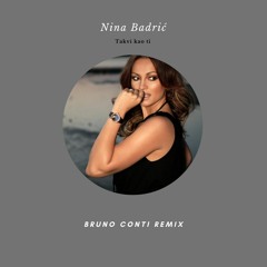 Nina Badrić - Takvi Kao Ti (Bruno Conti Remix)