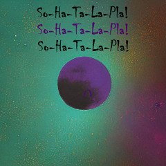So-Ha-Ta-La-Pla!