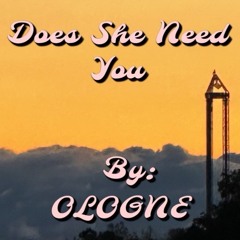 Does She Need You