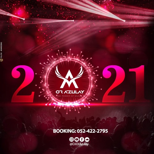 דיג'יי אור אזולאי   סט הלהיטים החדש 🎵 2021 🎵 DJ Or Azulay   Year Opening Set