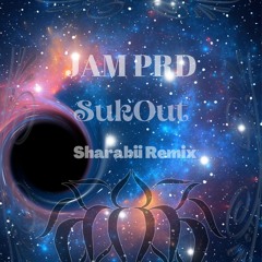 JAM PRD - SukOut (Sharabii Remix) 700FF