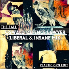 #Free Download.  The Fall - Oswald Defence Lawyer (Liberal & Insane Mix) Plastic GRN edit