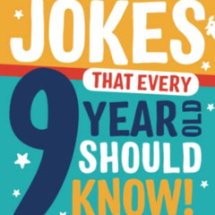 Get EBOOK ✔️ Awesome Jokes That Every 9 Year Old Should Know!: Hundreds of rib tickle