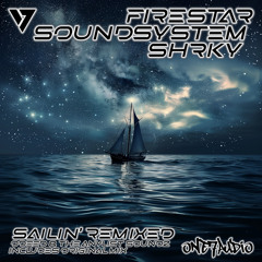 Firestar Soundsystem, SHRKY - Sailin' (Odeed Remix)