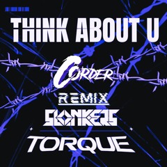 Slonkers X Torque - Think About U (CORDER REMIX) FREE DOWNLOAD
