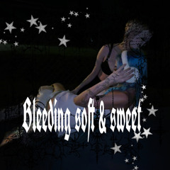 Bleeding soft & sweet (prod.Neverforever)