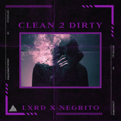 CLEAN 2 DIRTY(FEAT NEGRITO)