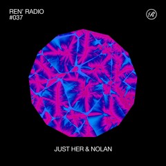 Ren Radio #037 - Just Her & Nolan