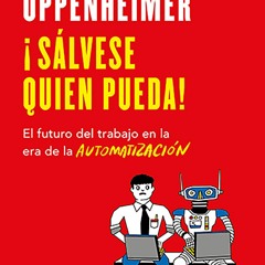 [PDF] DOWNLOAD EBOOK ?S?lvese quien pueda!: El futuro del trabajo en la era de l