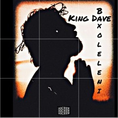 King Dave - Baxoleleni (Prod by Yvng Finxssa).mp3