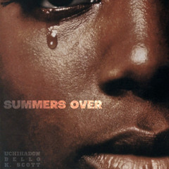 Summers Over [Prod. K.Scott & Bello]- UchihaDon x Bello