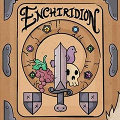 Read PDF 🗸 The Enchiridion: Is Time to Create your own Adventure !!! by  Prop House