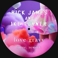 rick james & ike turner - love gravy (sucre. rework)