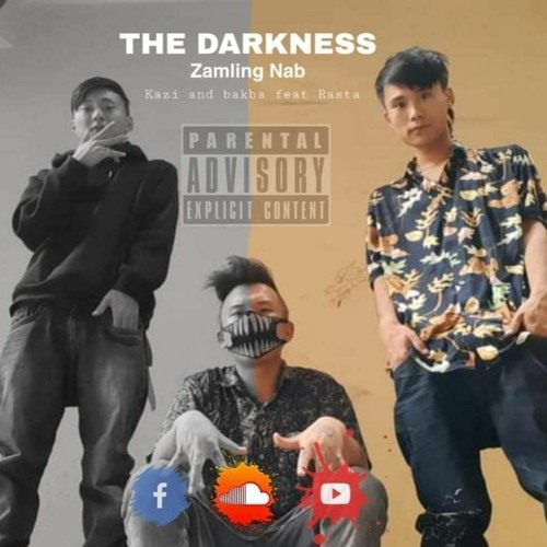 Zamling Nab( THE DARKNESS )-Mighty Boy X Kazi x Mr Bakba