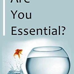 GET [KINDLE PDF EBOOK EPUB] Are you Essential?: Simple Secrets to unlocking your True