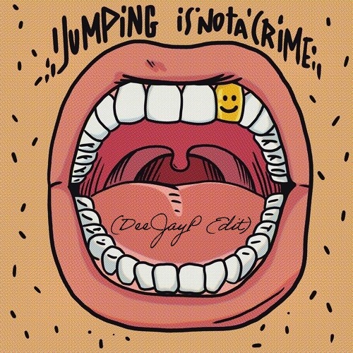 Jumping Is Not A Crime (DeeJayP Edit)