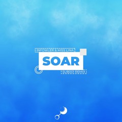 Infowler & Miss Lina - Soar (Sub001 Remix)