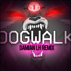 Creep-P - DOGWALK (Damian LH Remix)