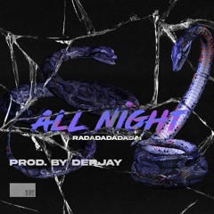 ALL NIGHT - DERJAY