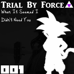 Trial by Force OST 001 - When It Seemed I Didn't Need You