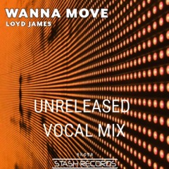 Wanna Move (Unreleased Vocal Version) (FREE DL)