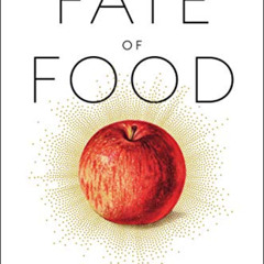[ACCESS] KINDLE 📒 The Fate of Food: What We'll Eat in a Bigger, Hotter, Smarter Worl