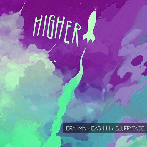 Bashhh & Brahma & BlurryFace - Higher